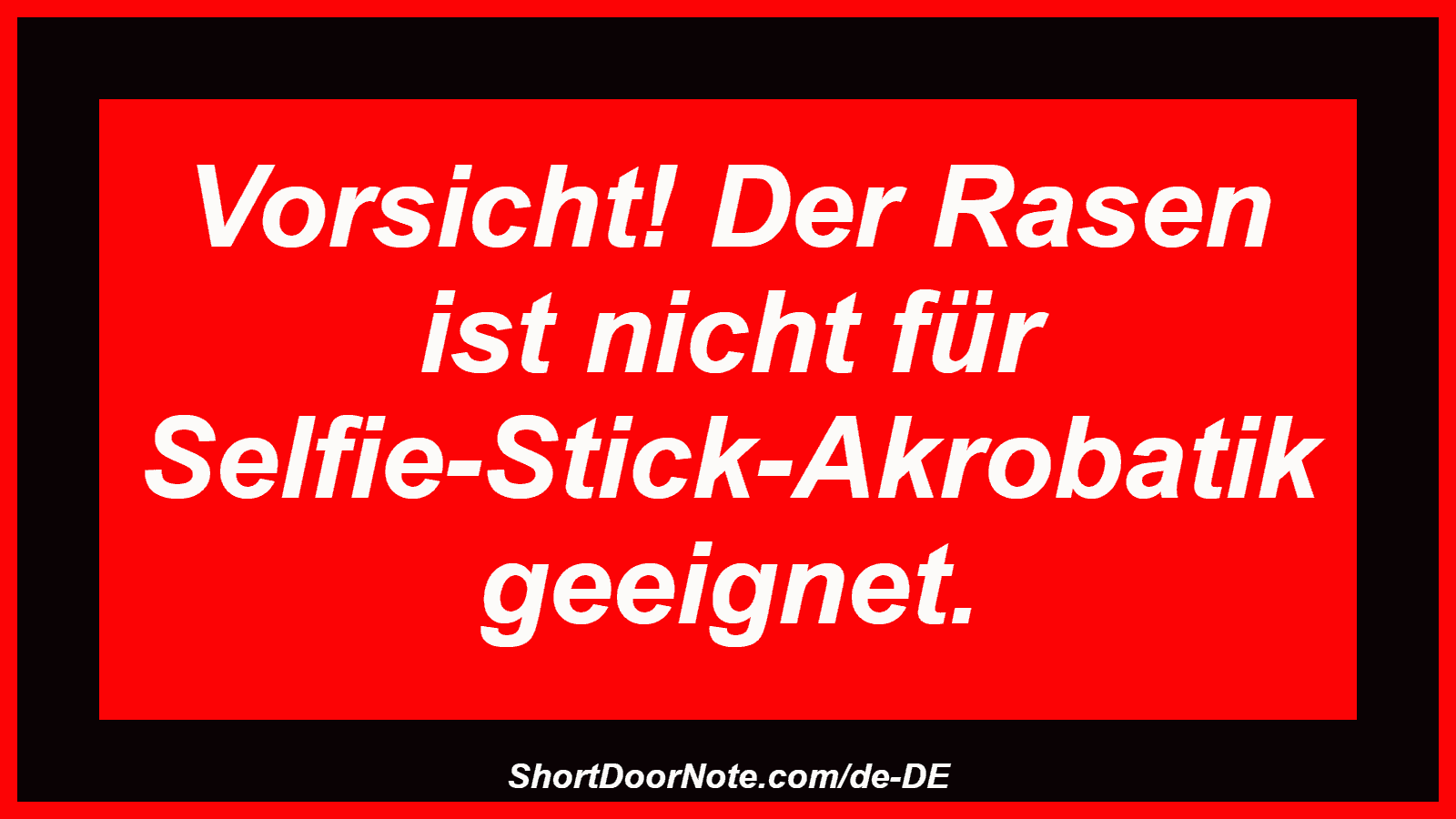 Vorsicht! Der Rasen ist nicht für Selfie-Stick-Akrobatik geeignet.
