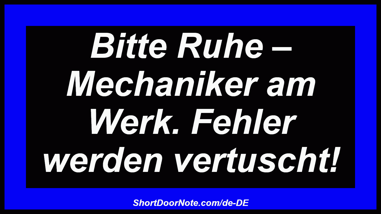 Bitte Ruhe – Mechaniker am Werk. Fehler werden vertuscht!
