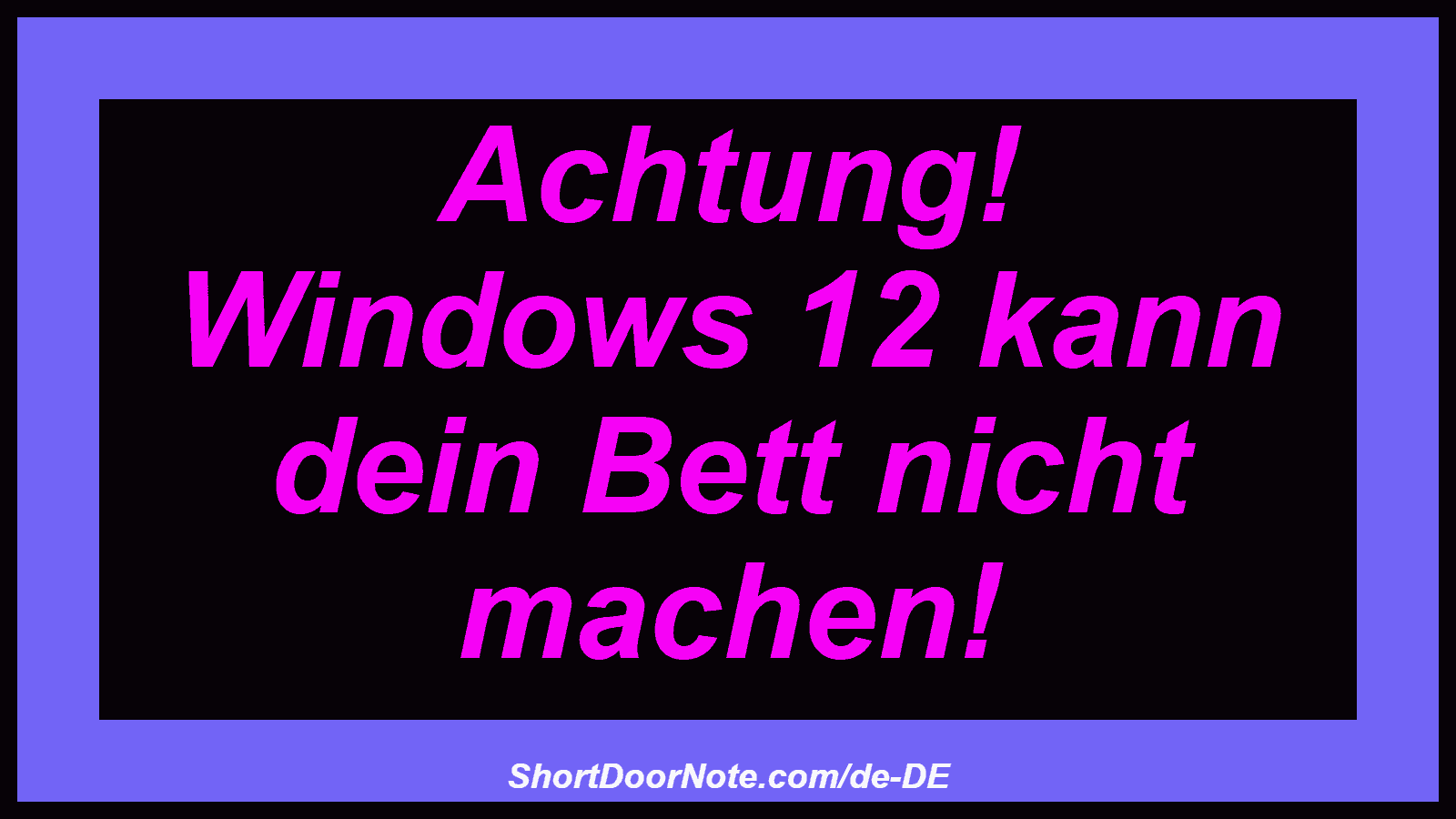 Achtung! Windows 12 kann dein Bett nicht machen!

