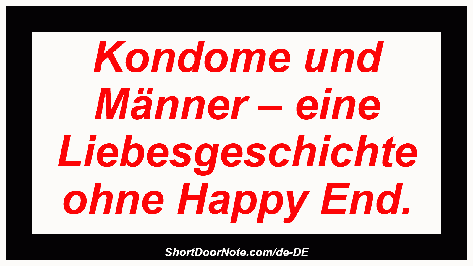Kondome und Männer – eine Liebesgeschichte ohne Happy End.
