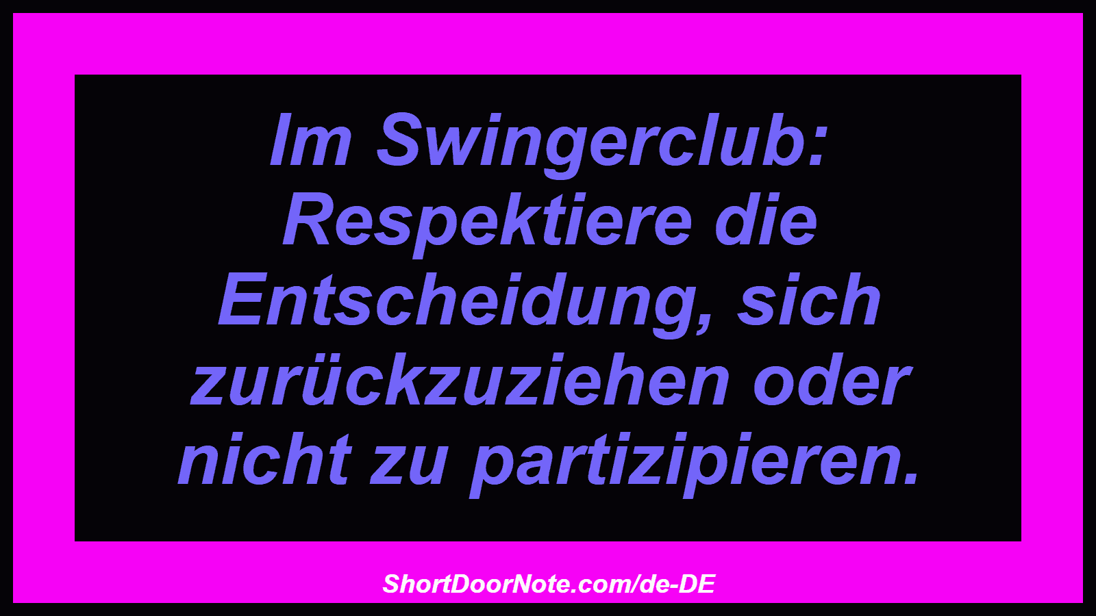Im Swingerclub: Respektiere die Entscheidung, sich zurückzuziehen oder nicht zu partizipieren.
