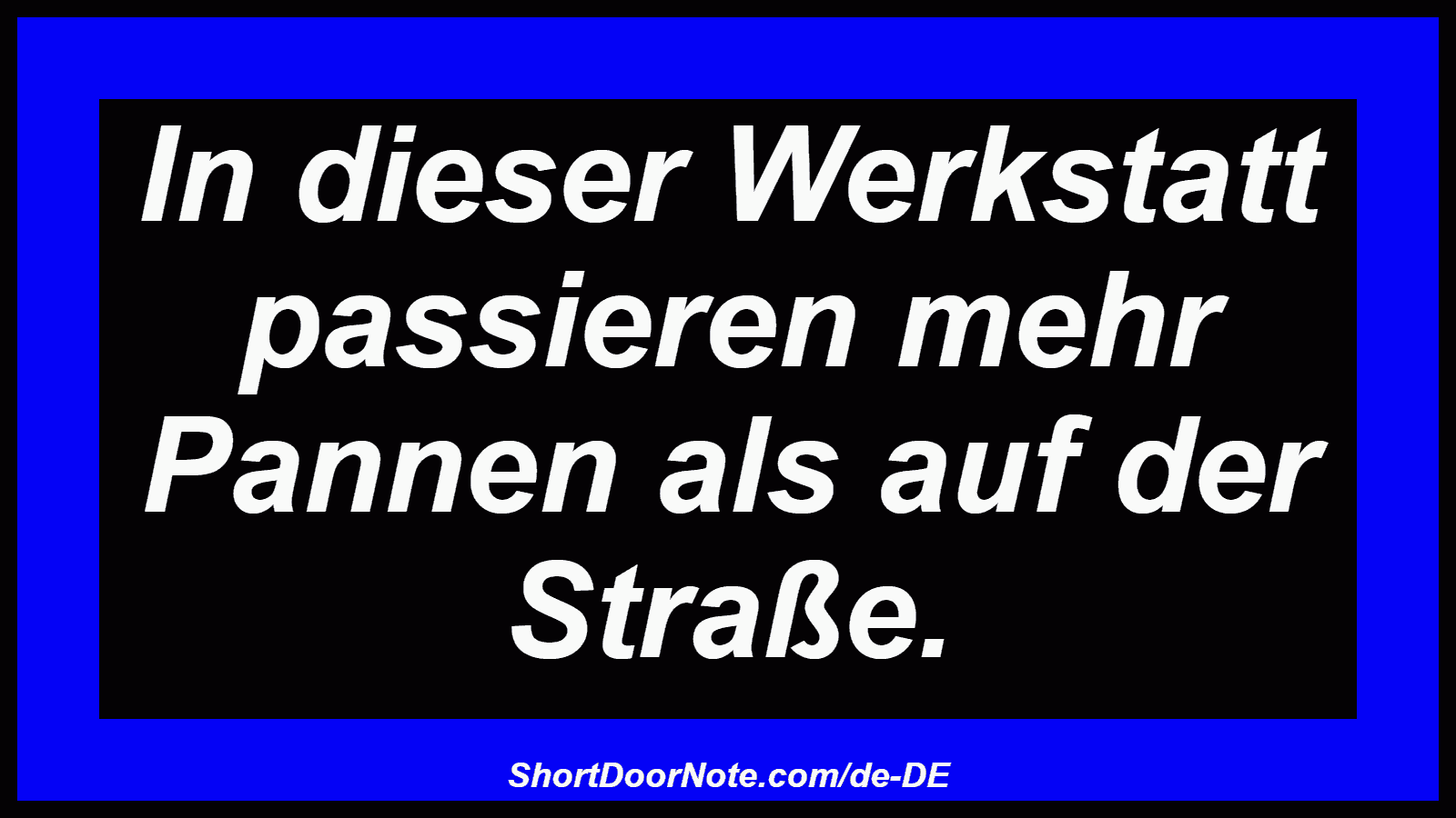In dieser Werkstatt passieren mehr Pannen als auf der Straße.
