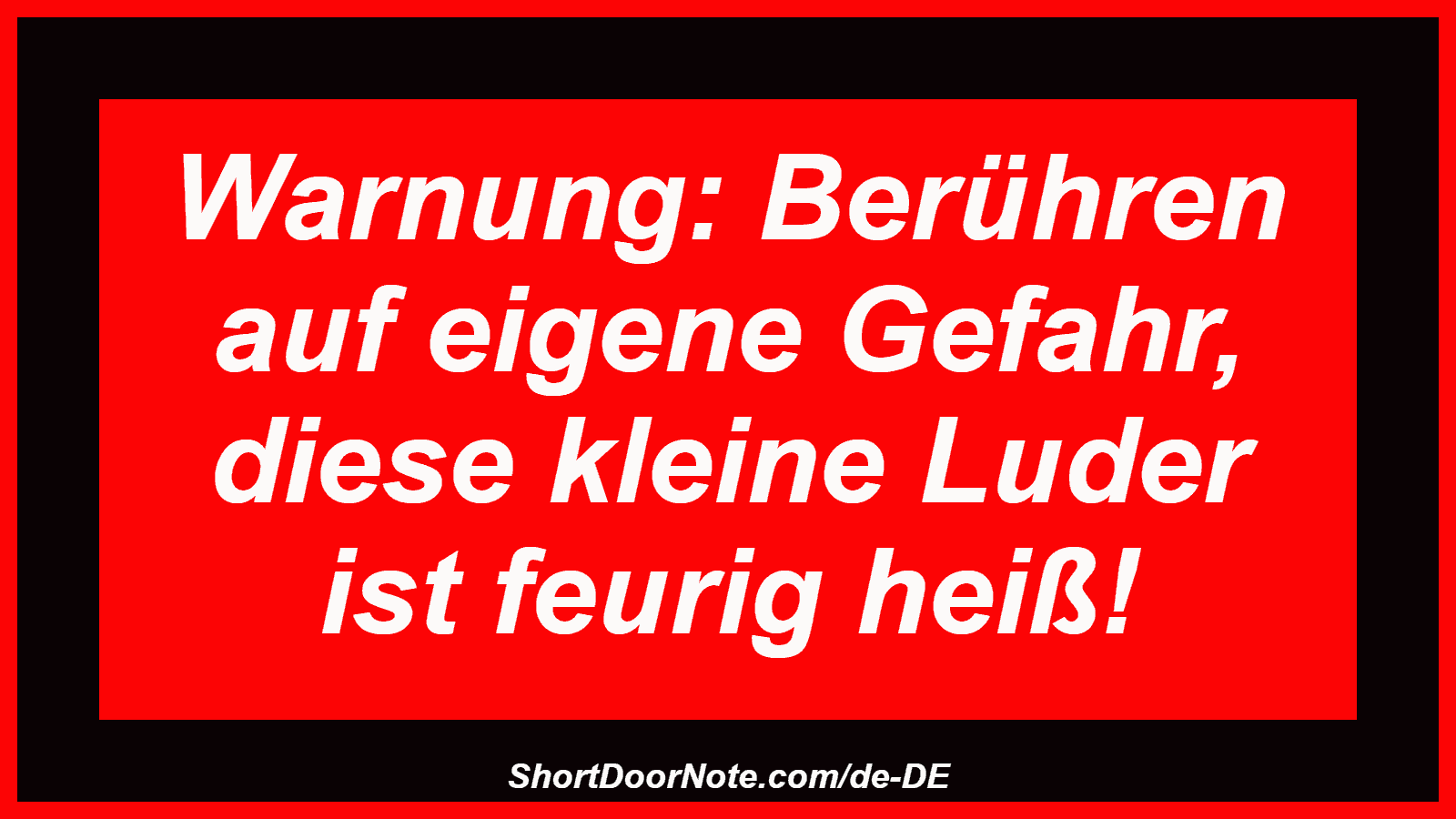 Warnung: Berühren auf eigene Gefahr, diese kleine Luder ist feurig heiß!
