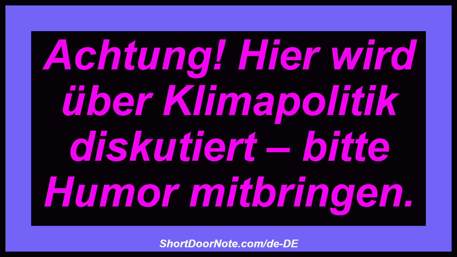 Achtung! Hier wird über Klimapolitik diskutiert – bitte Humor mitbringen.
