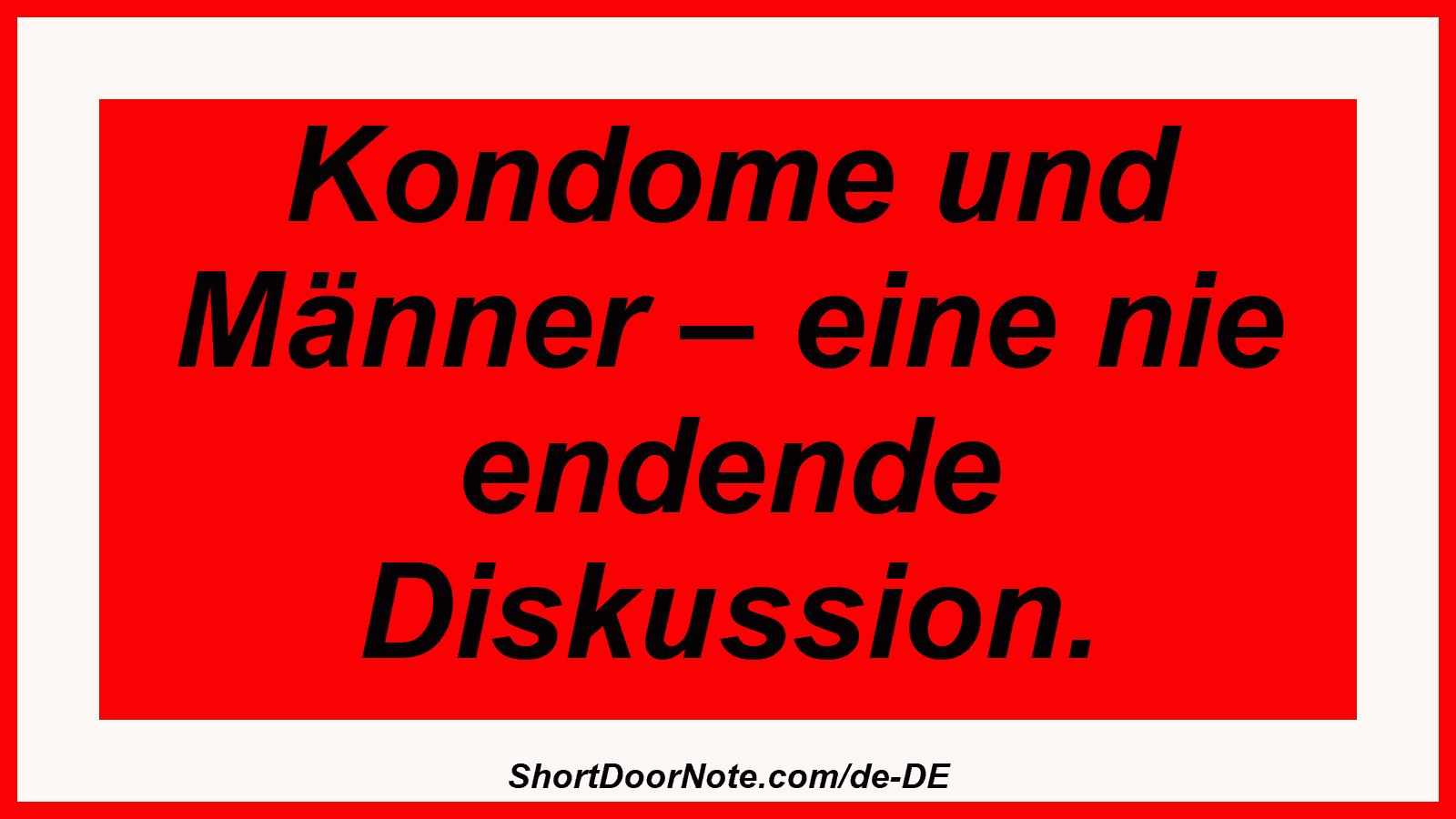 Kondome und Männer – eine nie endende Diskussion.
