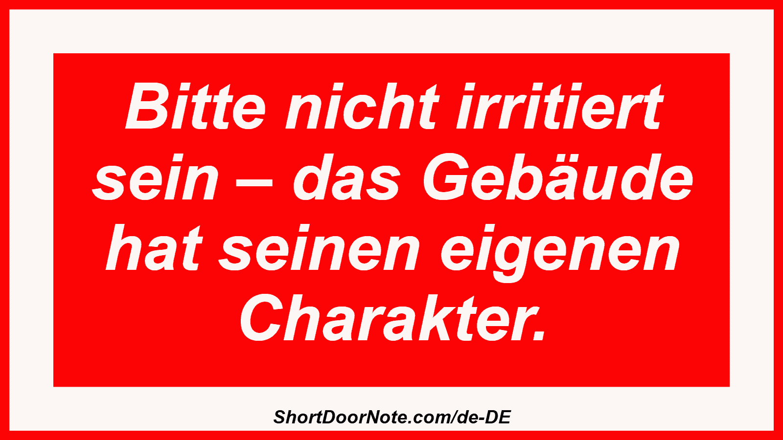 Bitte nicht irritiert sein – das Gebäude hat seinen eigenen Charakter.
