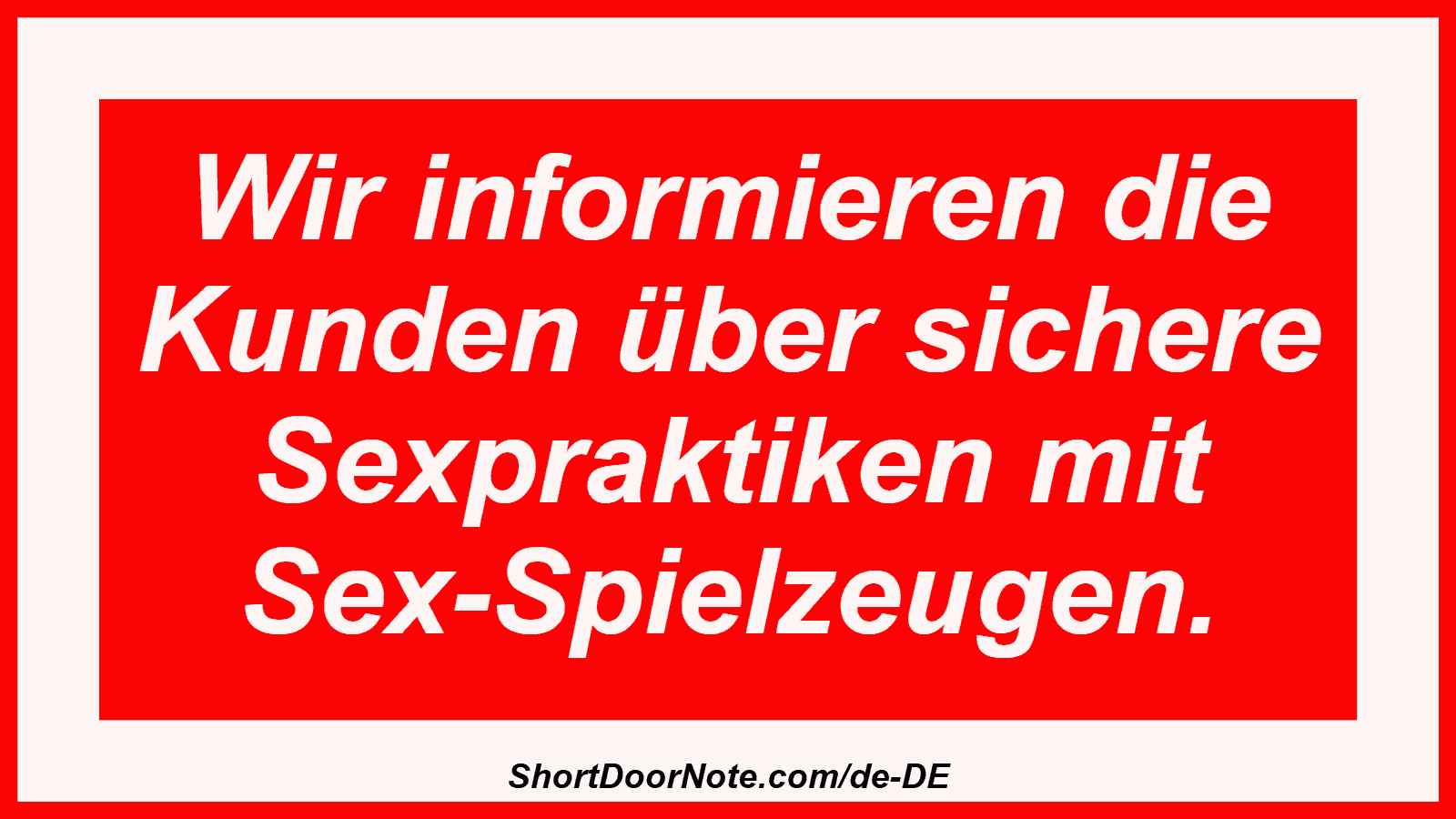 Wir informieren die Kunden über sichere Sexpraktiken mit Sex-Spielzeugen.
