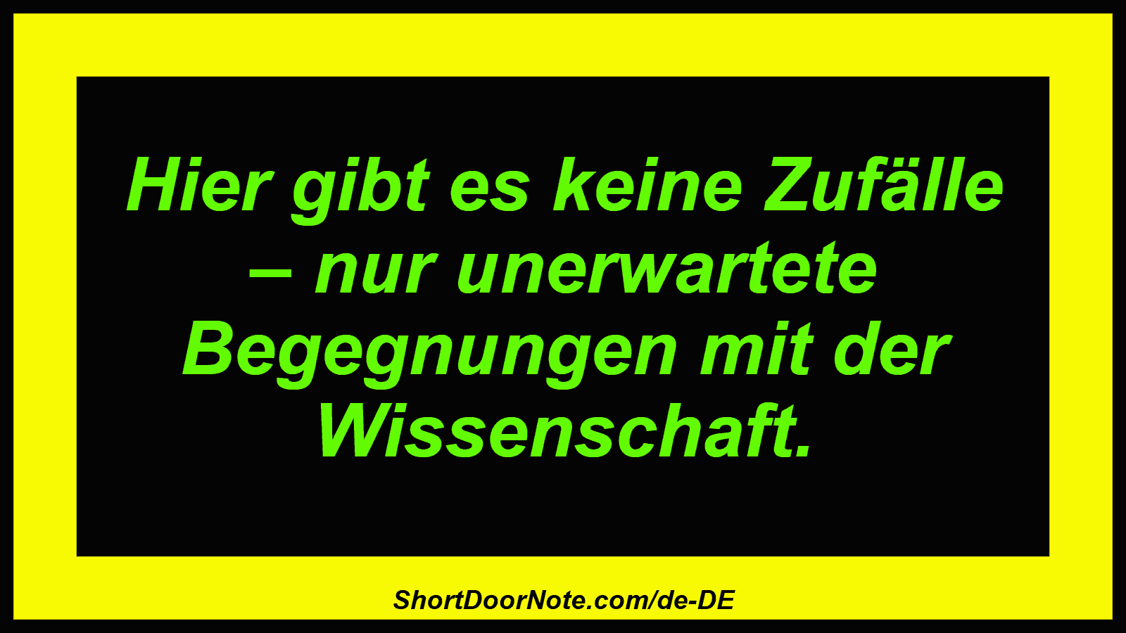 Hier gibt es keine Zufälle – nur unerwartete Begegnungen mit der Wissenschaft.
