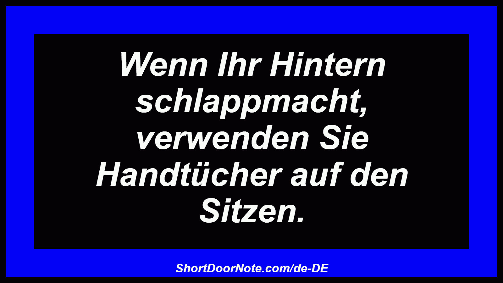 Wenn Ihr Hintern schlappmacht, verwenden Sie Handtücher auf den Sitzen.
