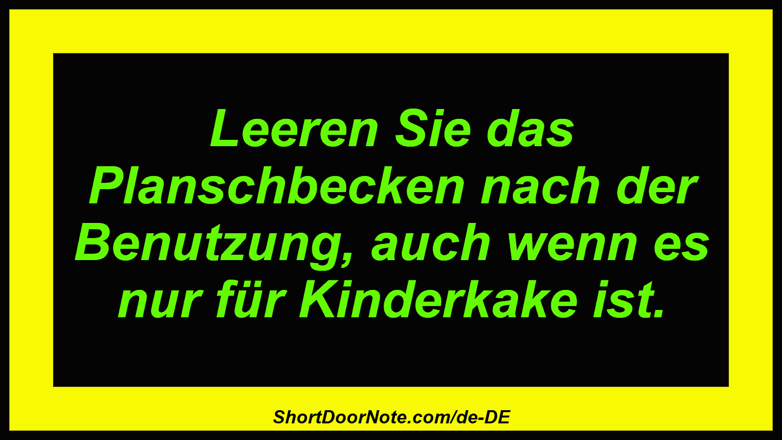 Leeren Sie das Planschbecken nach der Benutzung, auch wenn es nur für Kinderkake ist.
