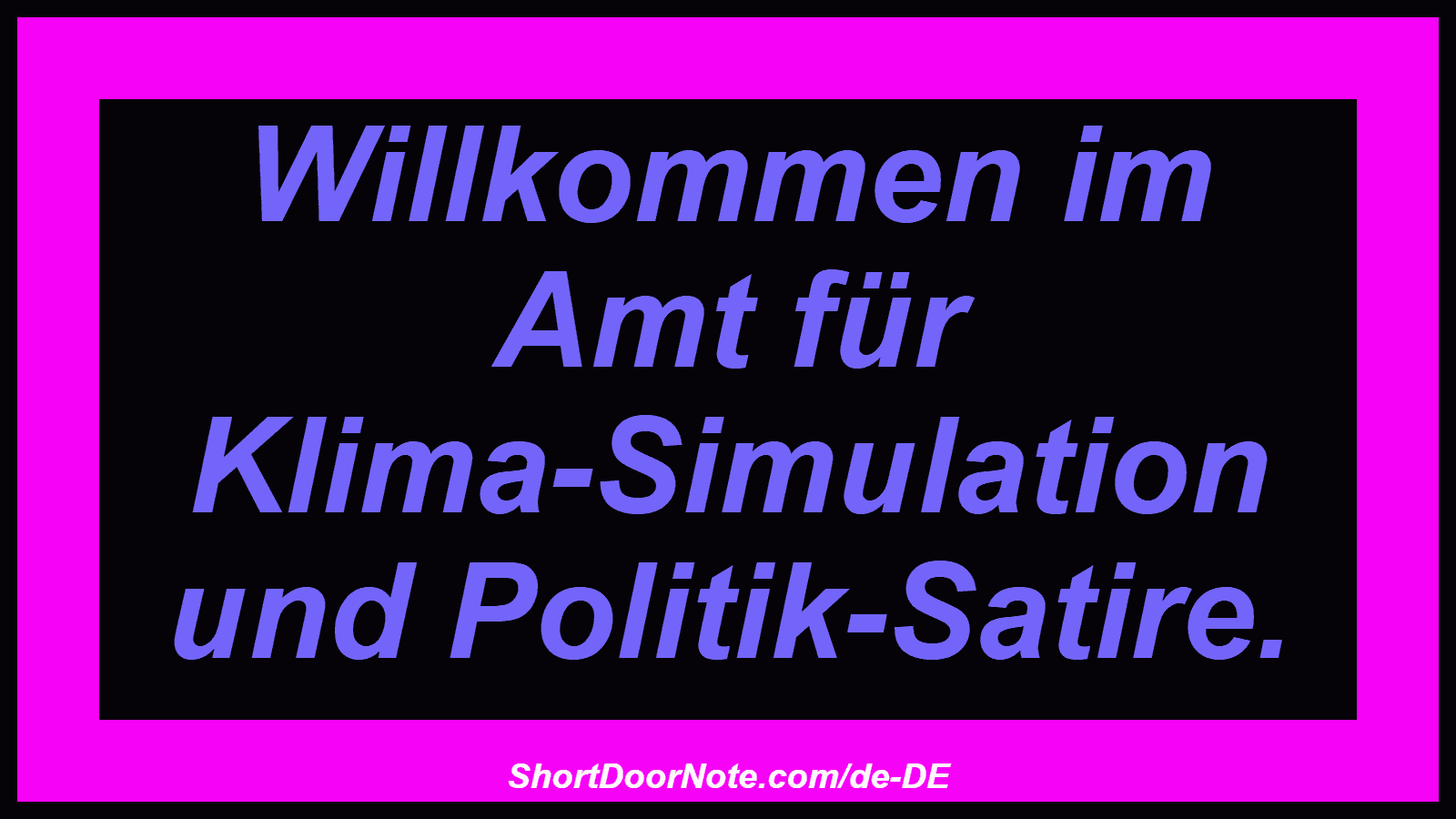 Willkommen im Amt für Klima-Simulation und Politik-Satire.
