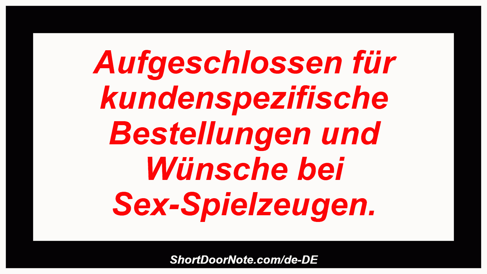 Aufgeschlossen für kundenspezifische Bestellungen und Wünsche bei Sex-Spielzeugen.

