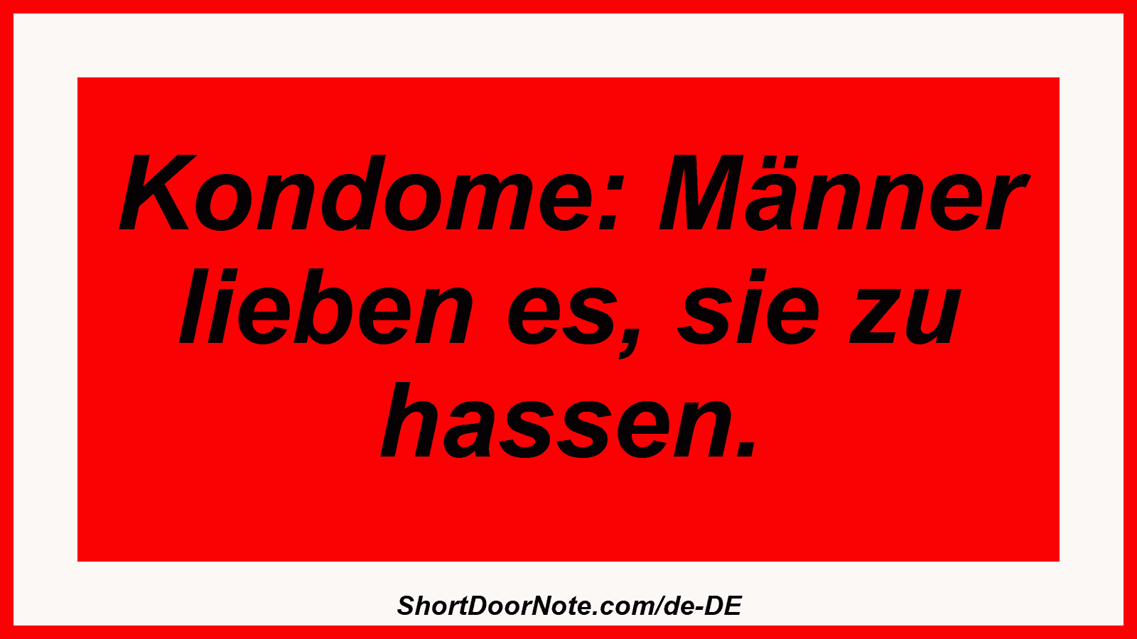 Kondome: Männer lieben es, sie zu hassen.
