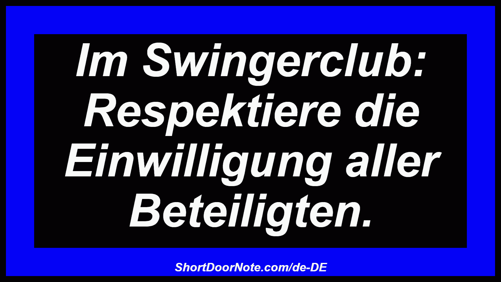 Im Swingerclub: Respektiere die Einwilligung aller Beteiligten.
