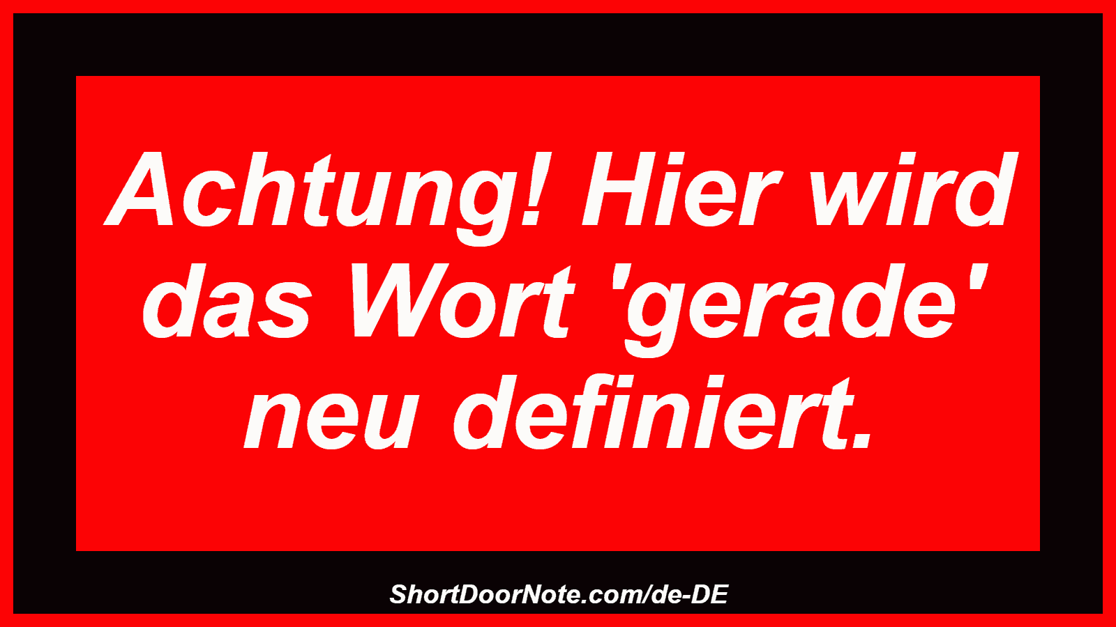 Achtung! Hier wird das Wort 'gerade' neu definiert.
