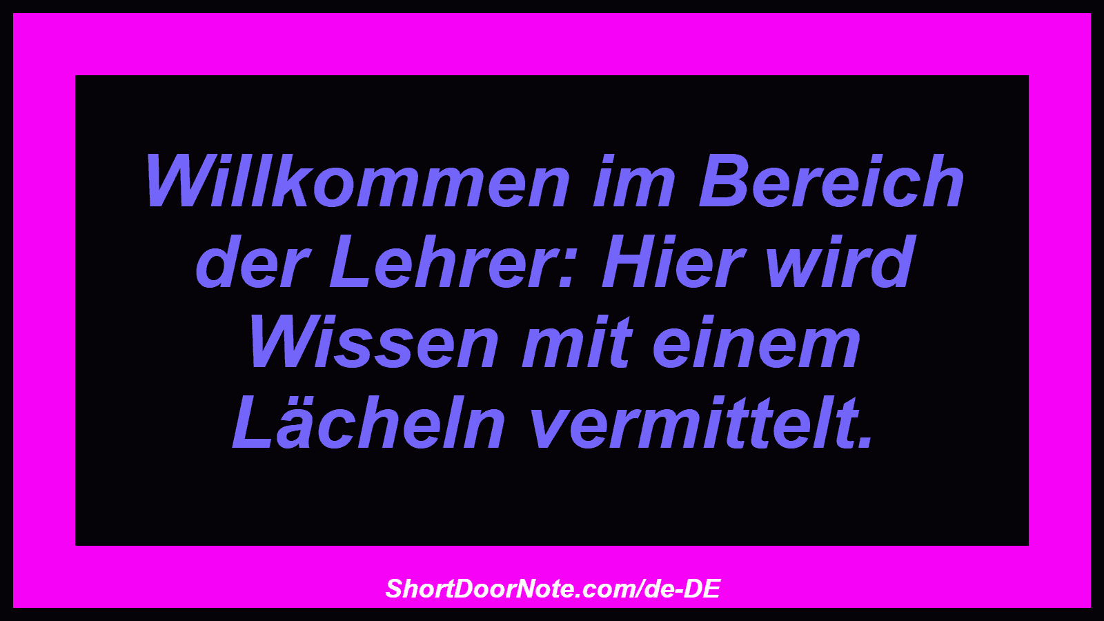 Willkommen im Bereich der Lehrer: Hier wird Wissen mit einem Lächeln vermittelt.
