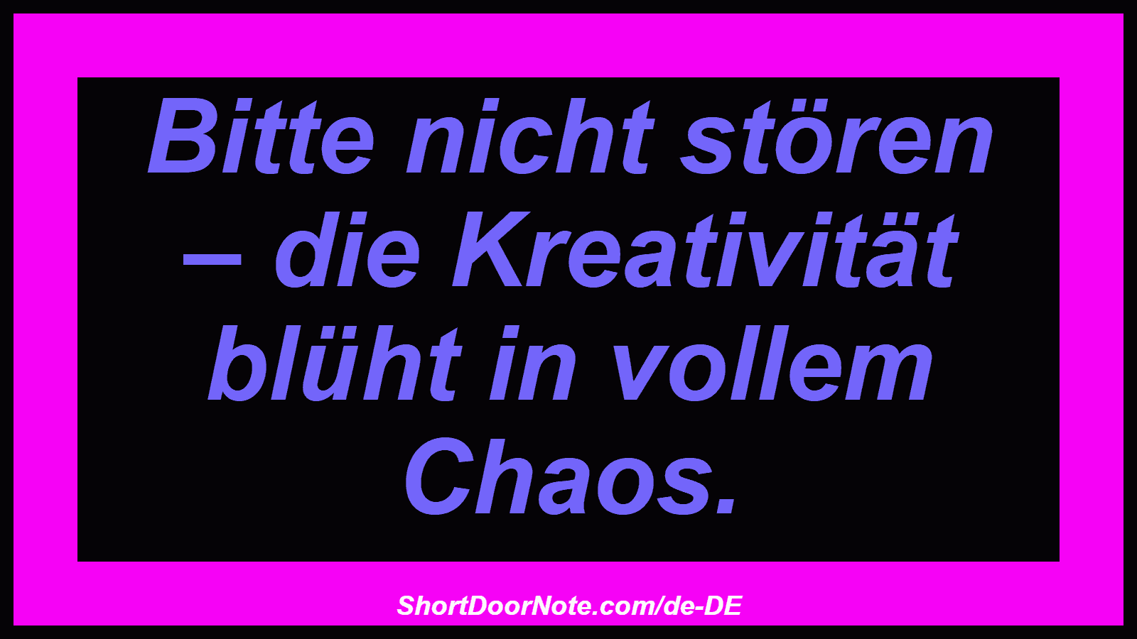 Bitte nicht stören – die Kreativität blüht in vollem Chaos.
