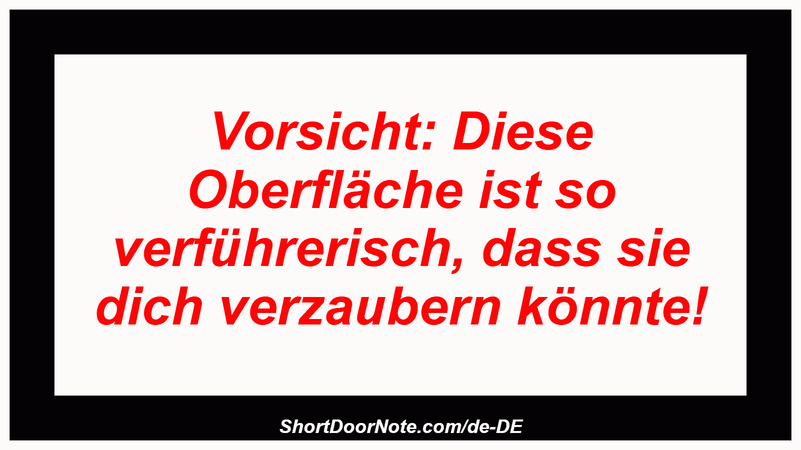 Vorsicht: Diese Oberfläche ist so verführerisch, dass sie dich verzaubern könnte!
