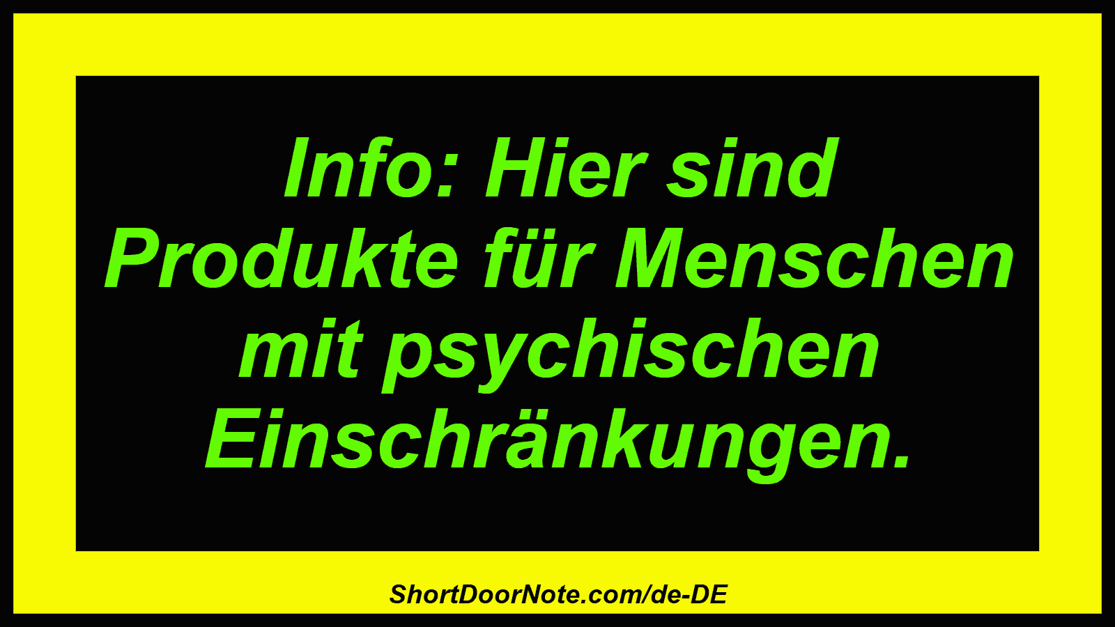 Info: Hier sind Produkte für Menschen mit psychischen Einschränkungen.
