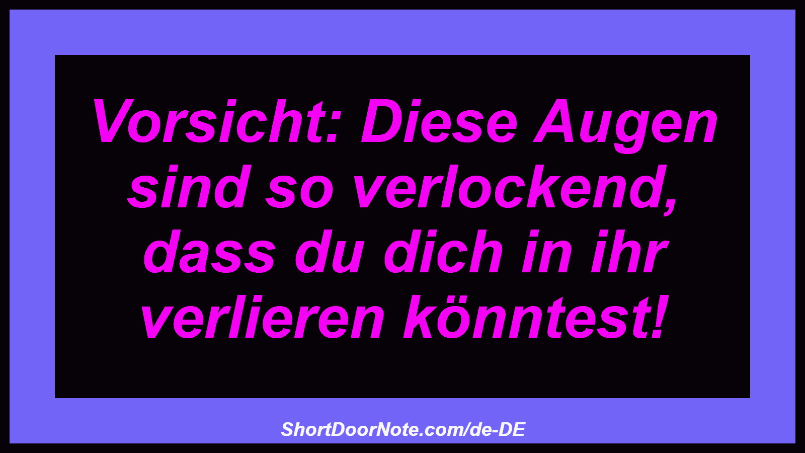 Vorsicht: Diese Augen sind so verlockend, dass du dich in ihr verlieren könntest!
