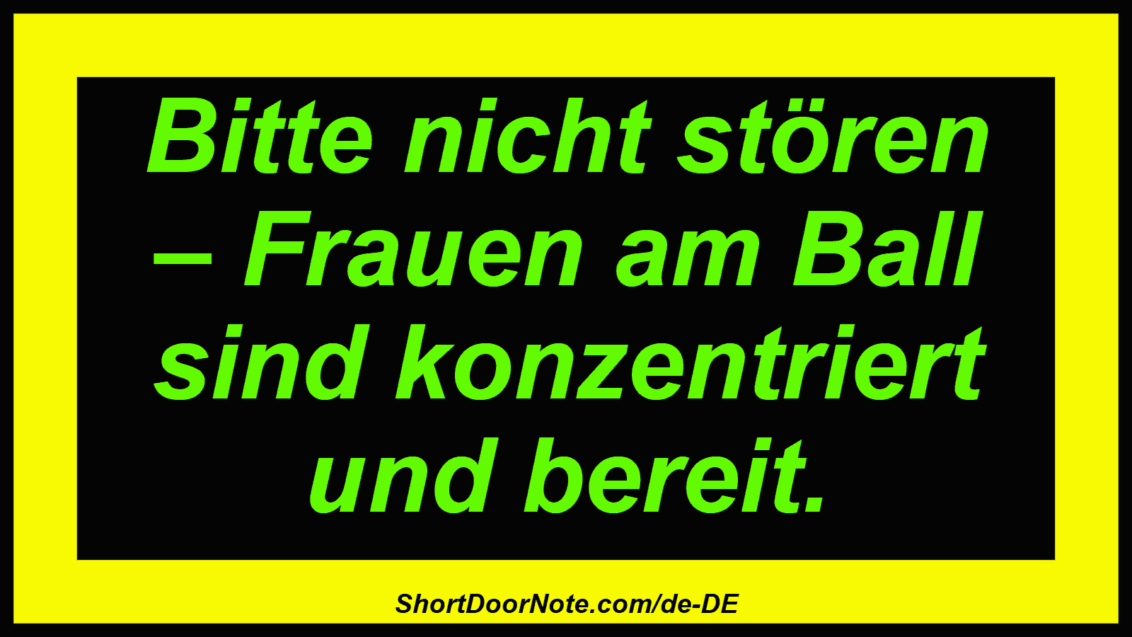 Bitte nicht stören – Frauen am Ball sind konzentriert und bereit.
