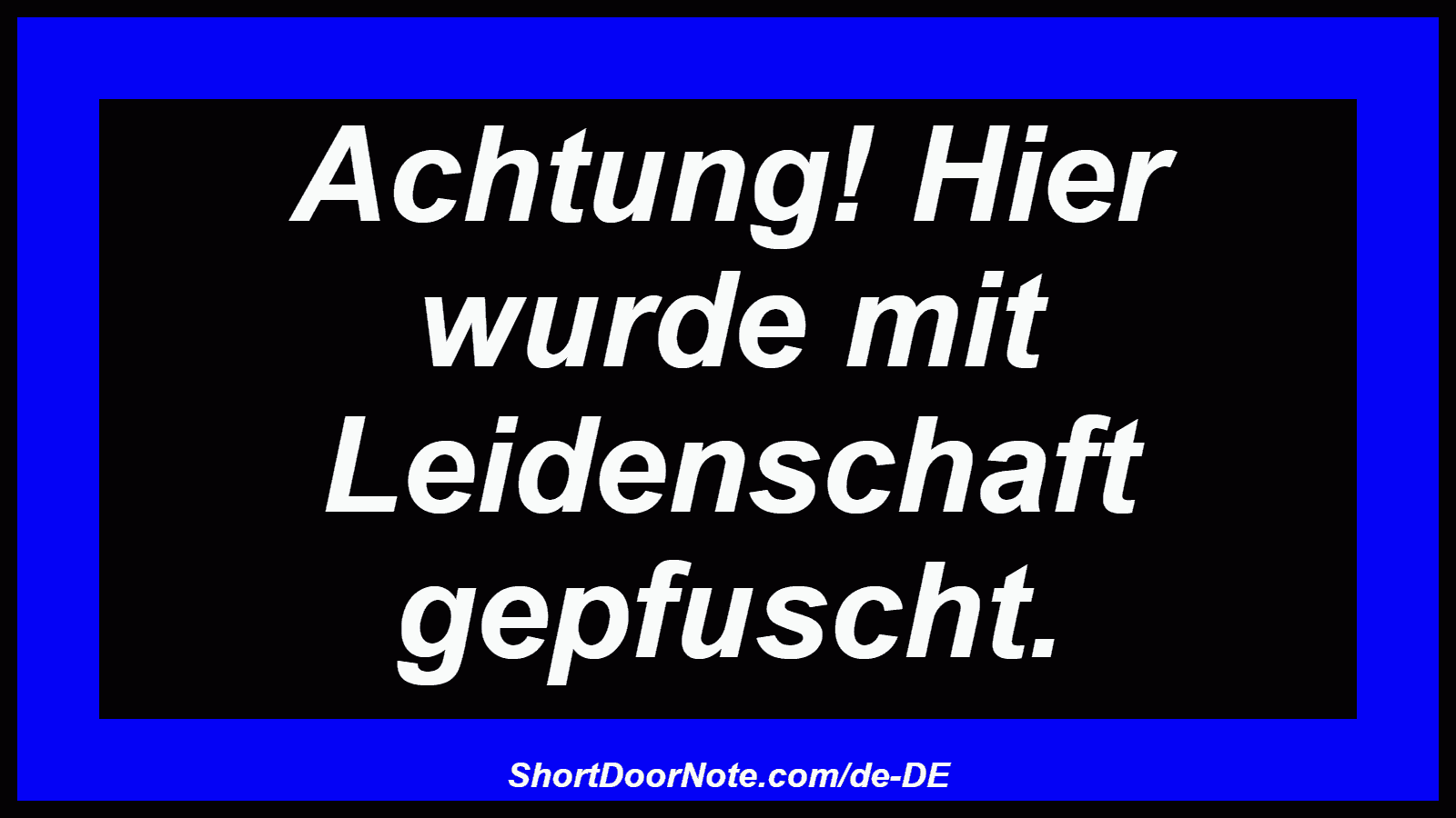Achtung! Hier wurde mit Leidenschaft gepfuscht.
