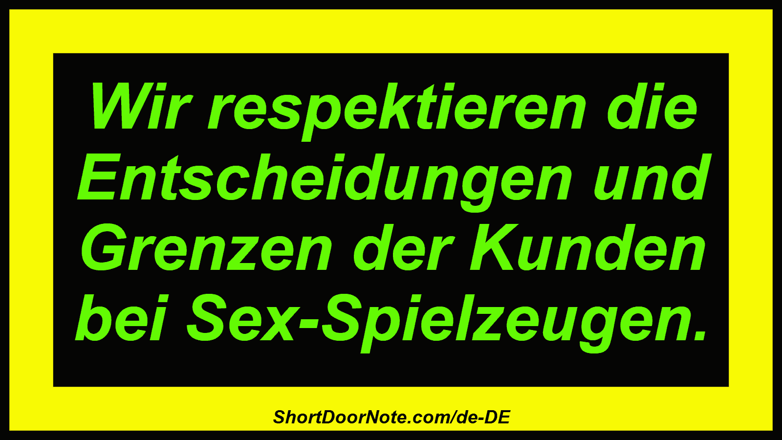 Wir respektieren die Entscheidungen und Grenzen der Kunden bei Sex-Spielzeugen.
