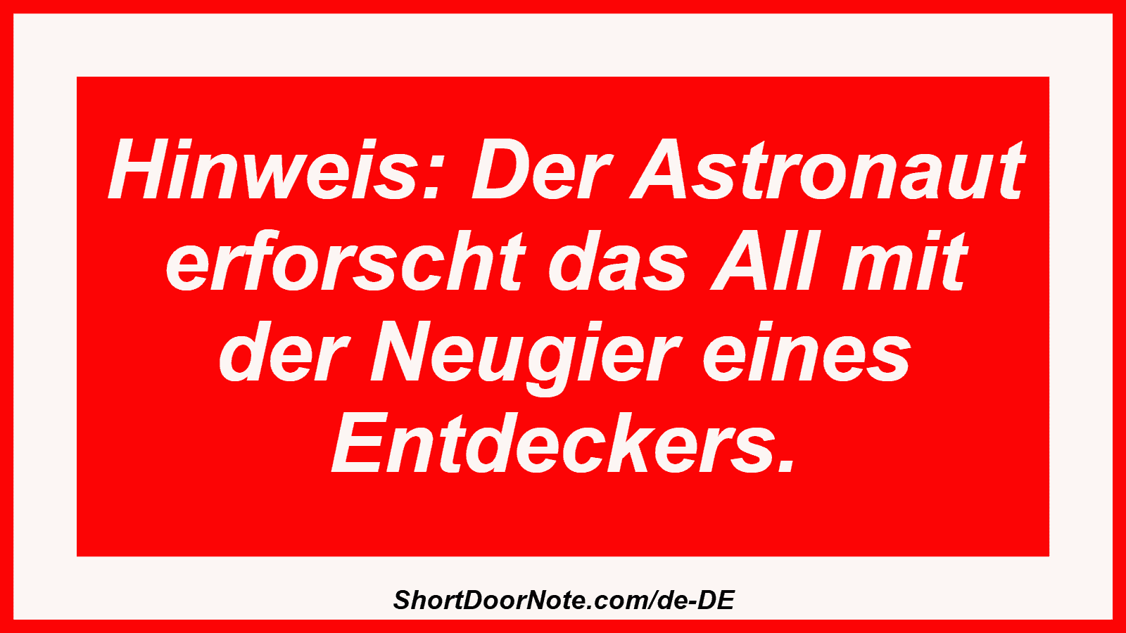 Hinweis: Der Astronaut erforscht das All mit der Neugier eines Entdeckers.
