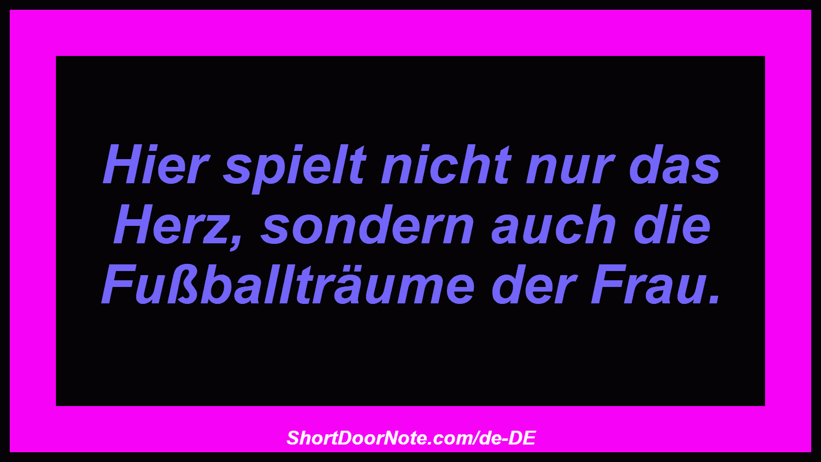 Hier spielt nicht nur das Herz, sondern auch die Fußballträume der Frau.

