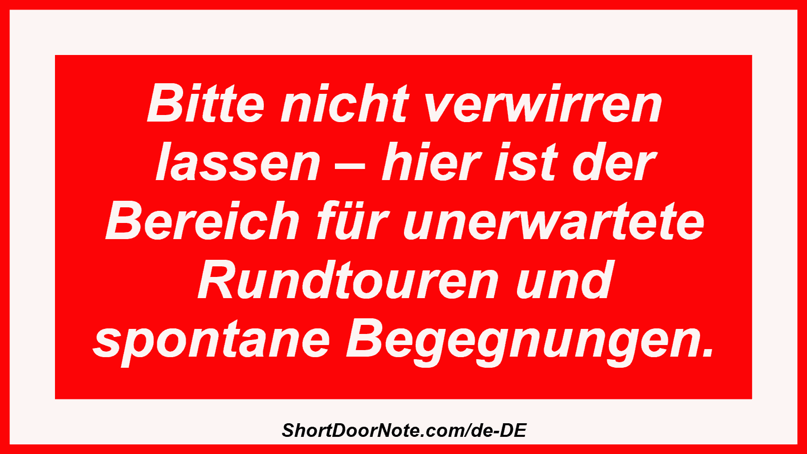 Bitte nicht verwirren lassen – hier ist der Bereich für unerwartete Rundtouren und spontane Begegnungen.
