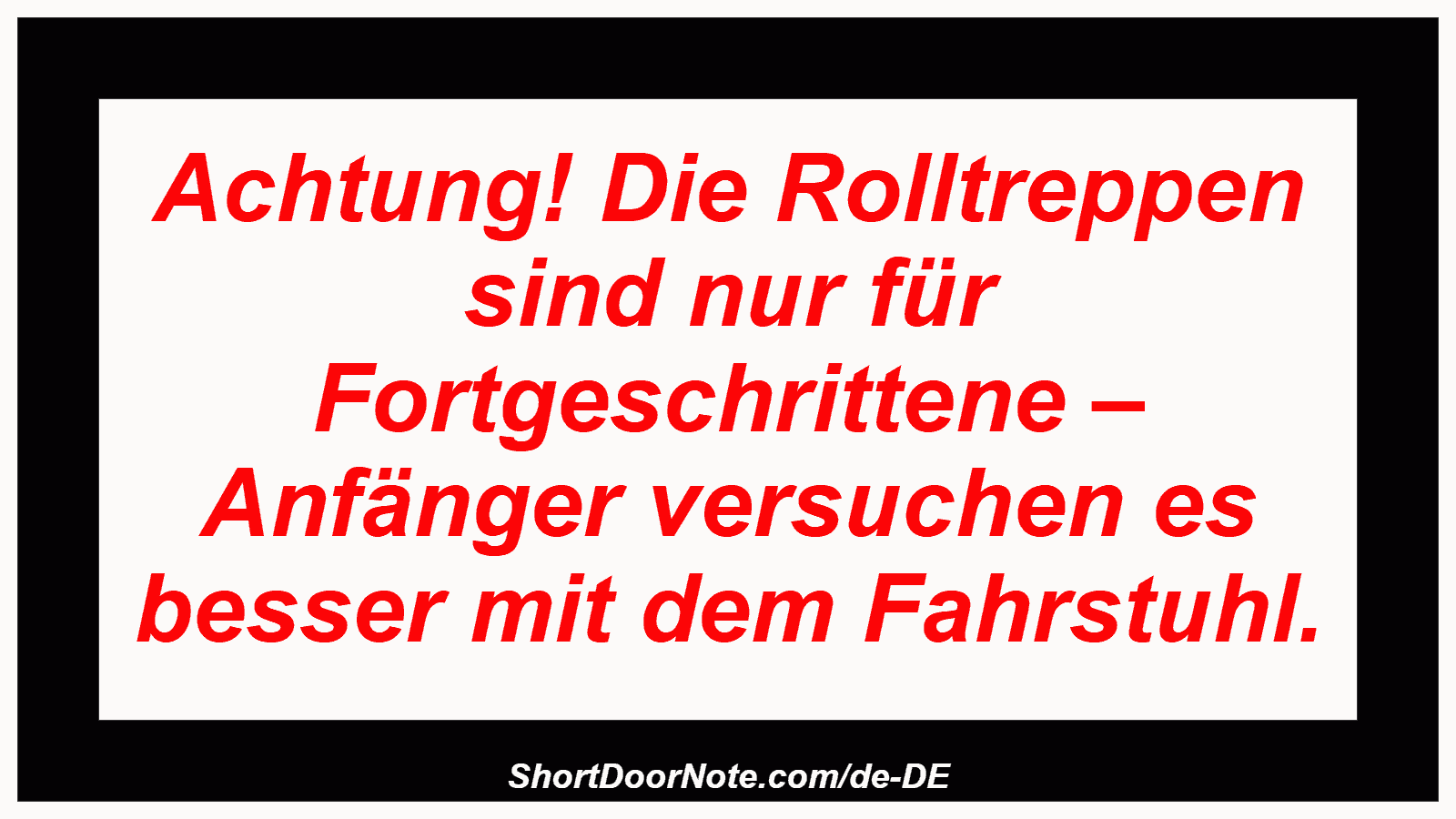 Achtung! Die Rolltreppen sind nur für Fortgeschrittene – Anfänger versuchen es besser mit dem Fahrstuhl.
