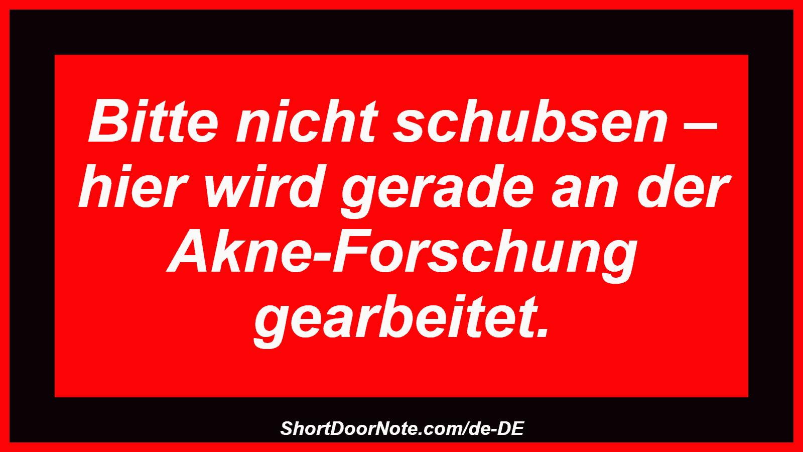 Bitte nicht schubsen – hier wird gerade an der Akne-Forschung gearbeitet.

