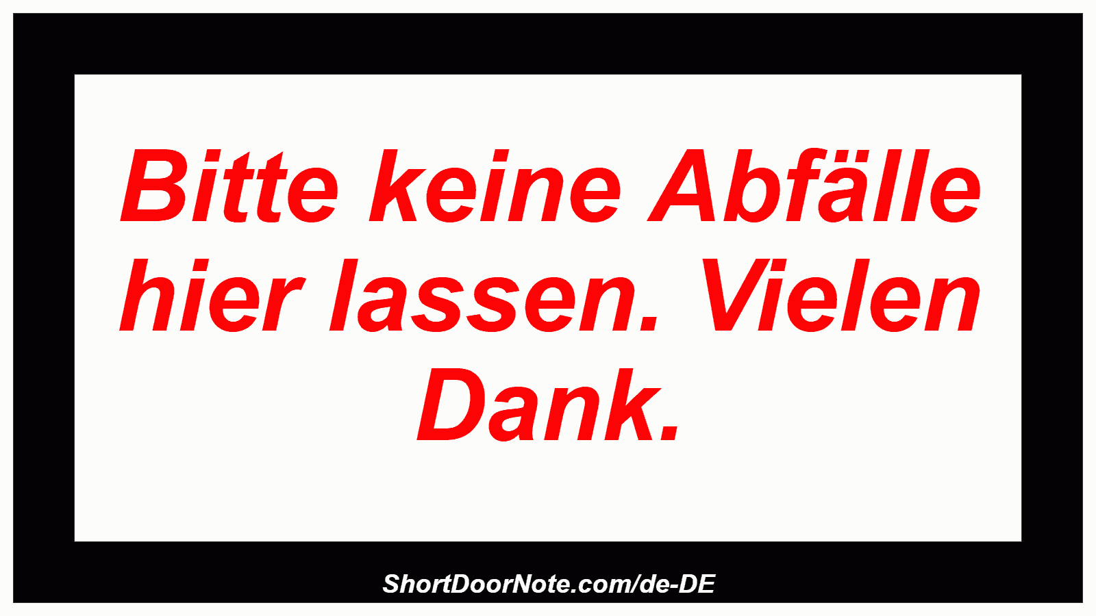 Bitte keine Abfälle hier lassen. Vielen Dank.
