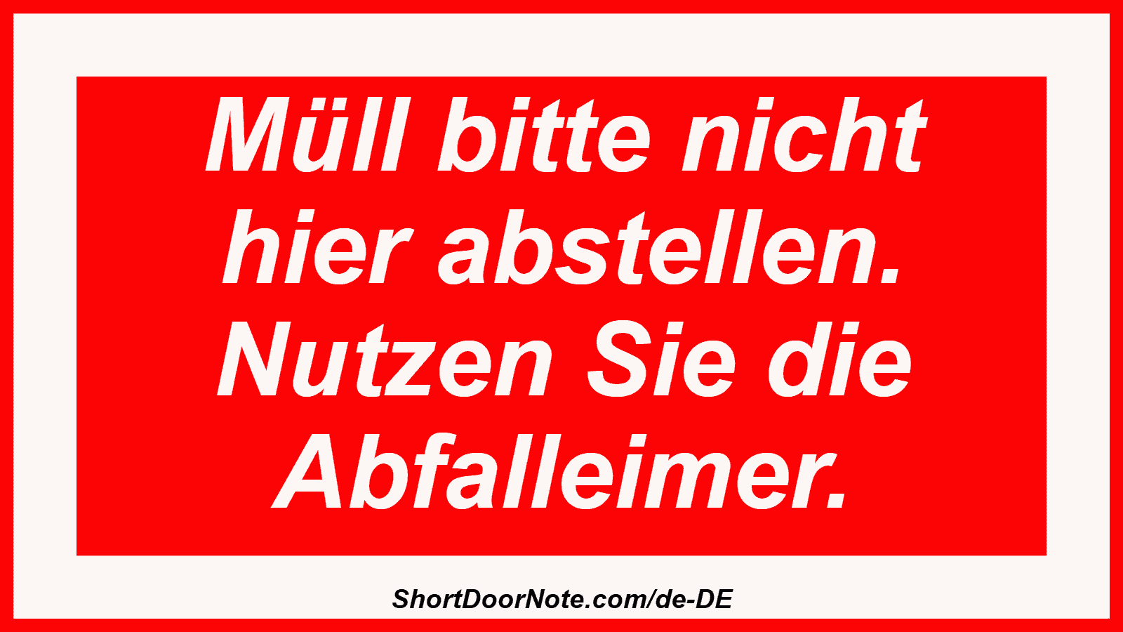 Müll bitte nicht hier abstellen. Nutzen Sie die Abfalleimer.
