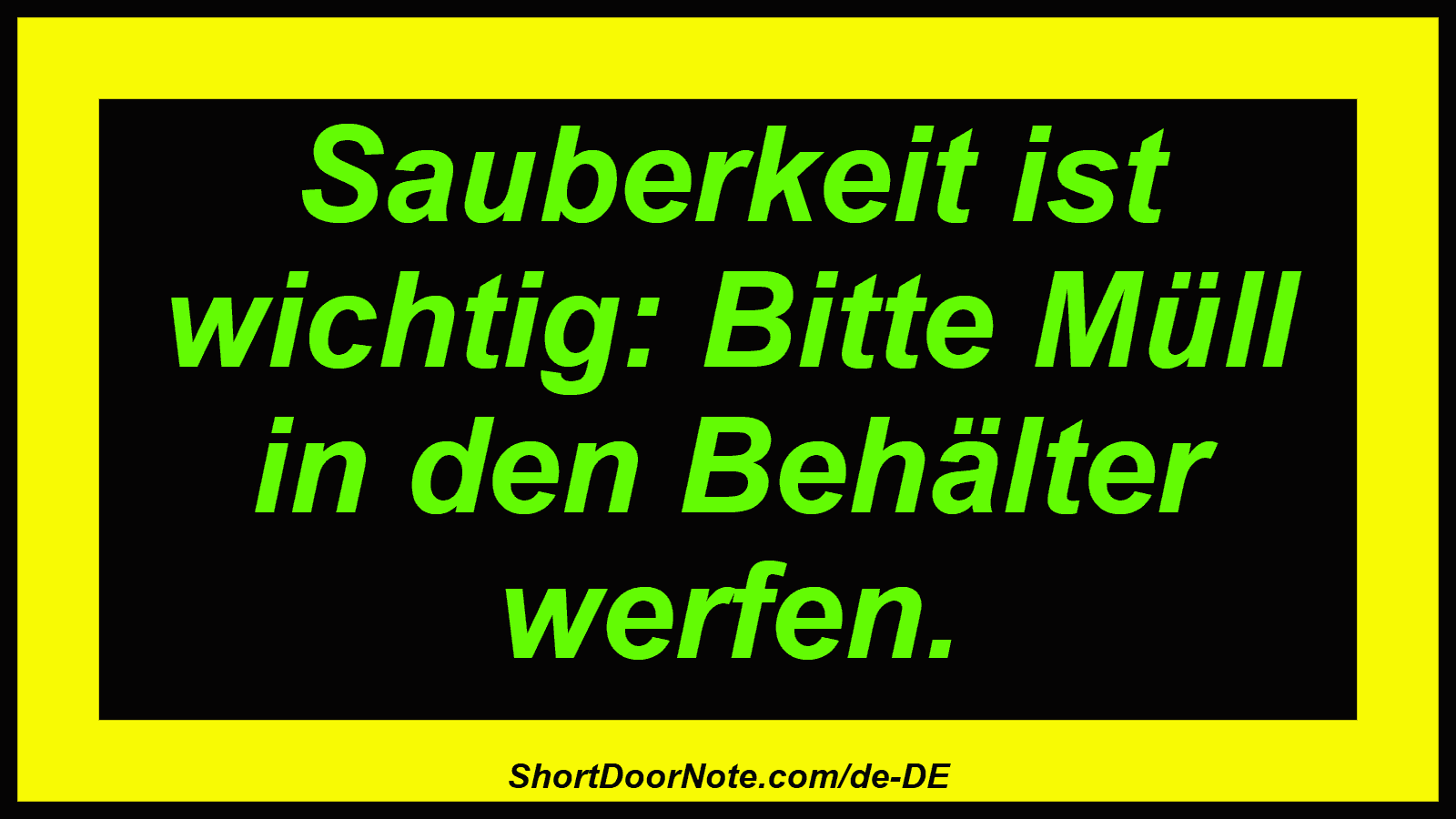 Sauberkeit ist wichtig: Bitte Müll in den Behälter werfen.
