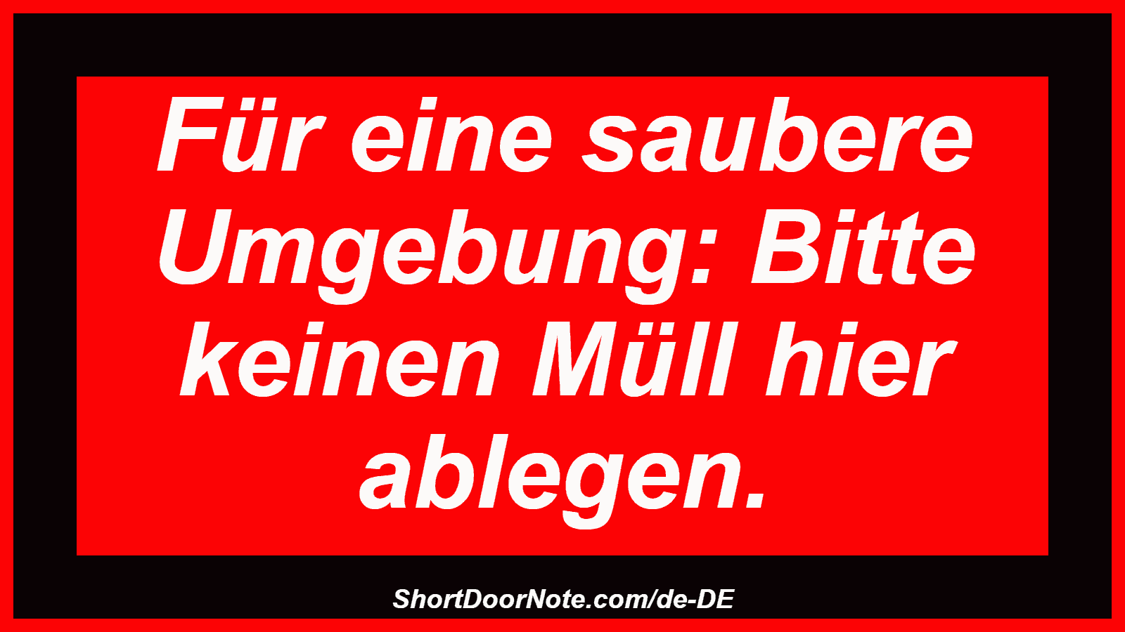 Für eine saubere Umgebung: Bitte keinen Müll hier ablegen.

