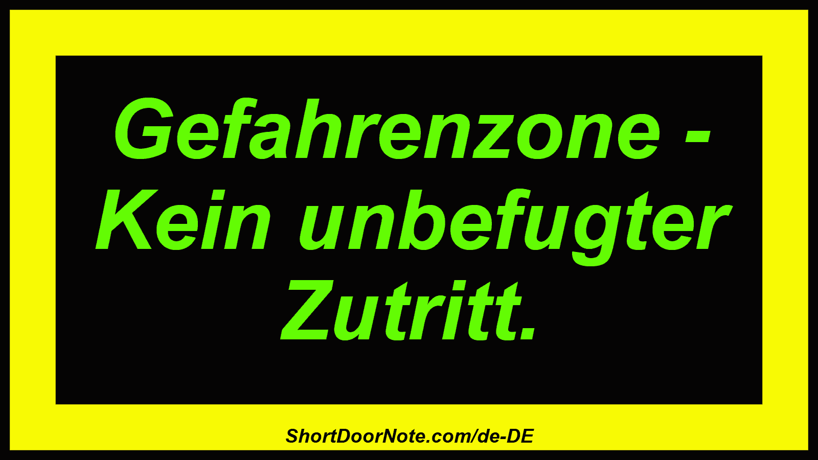 Gefahrenzone - Kein unbefugter Zutritt.
