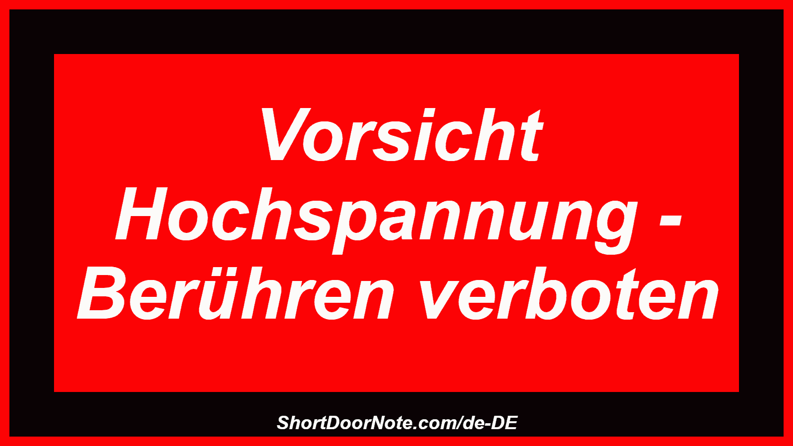 Vorsicht  Hochspannung - Berühren verboten
