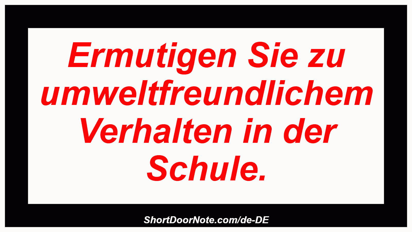 Ermutigen Sie zu umweltfreundlichem Verhalten in der Schule.
