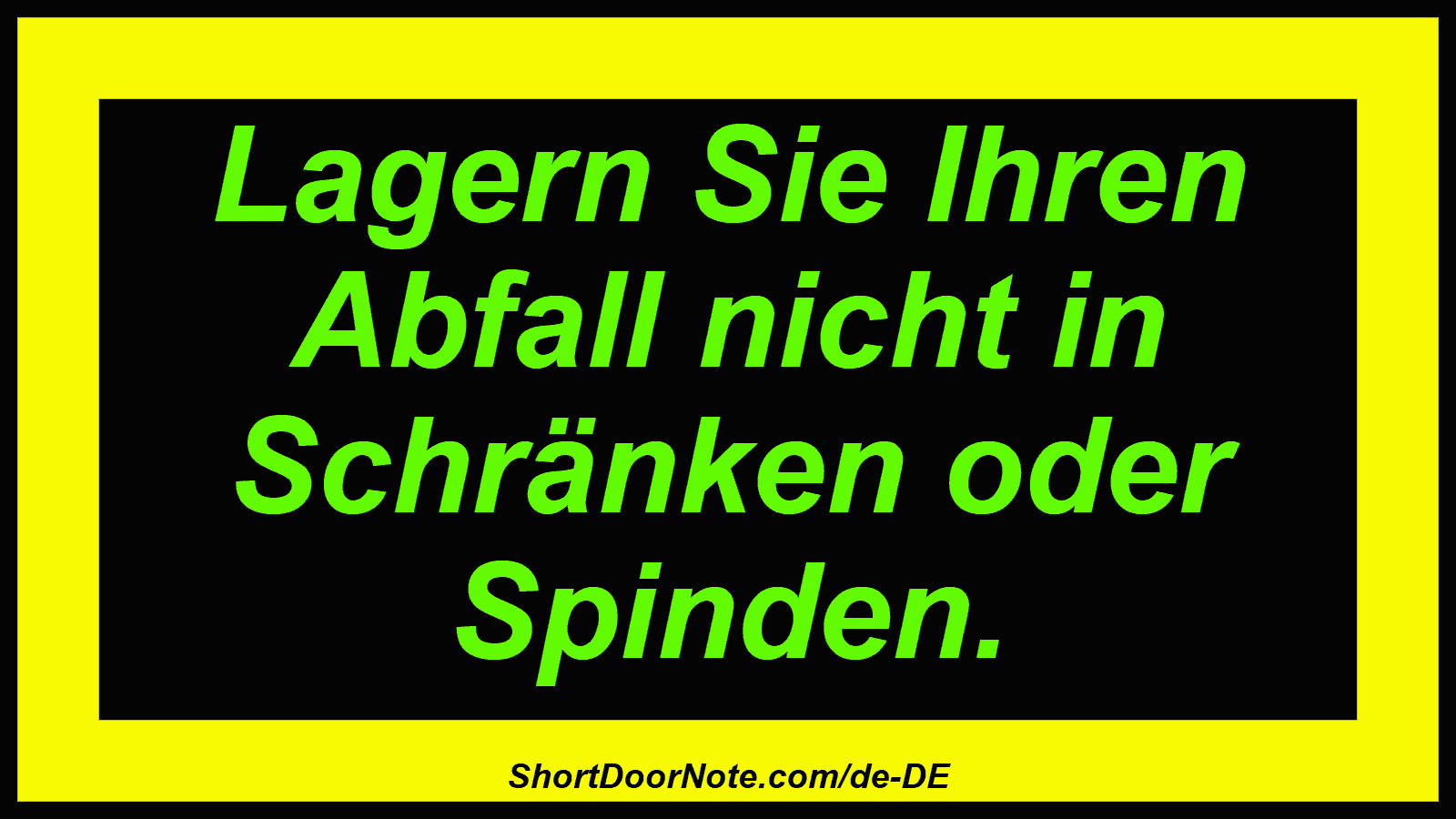 Lagern Sie Ihren Abfall nicht in Schränken oder Spinden.
