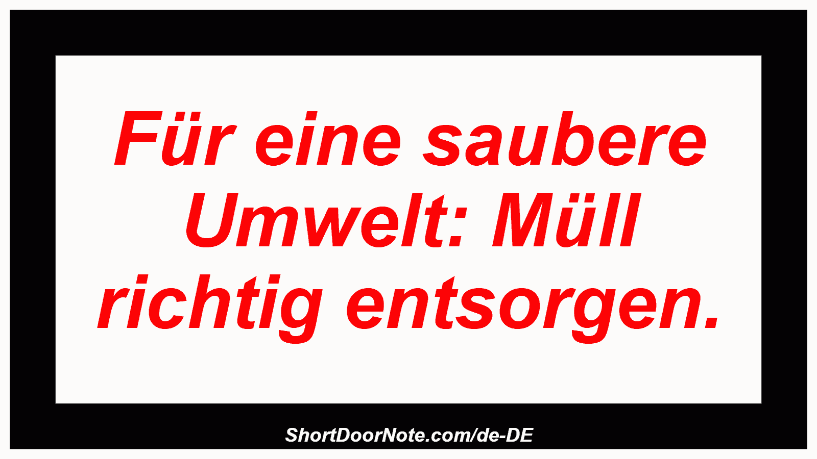 Für eine saubere Umwelt: Müll richtig entsorgen.
