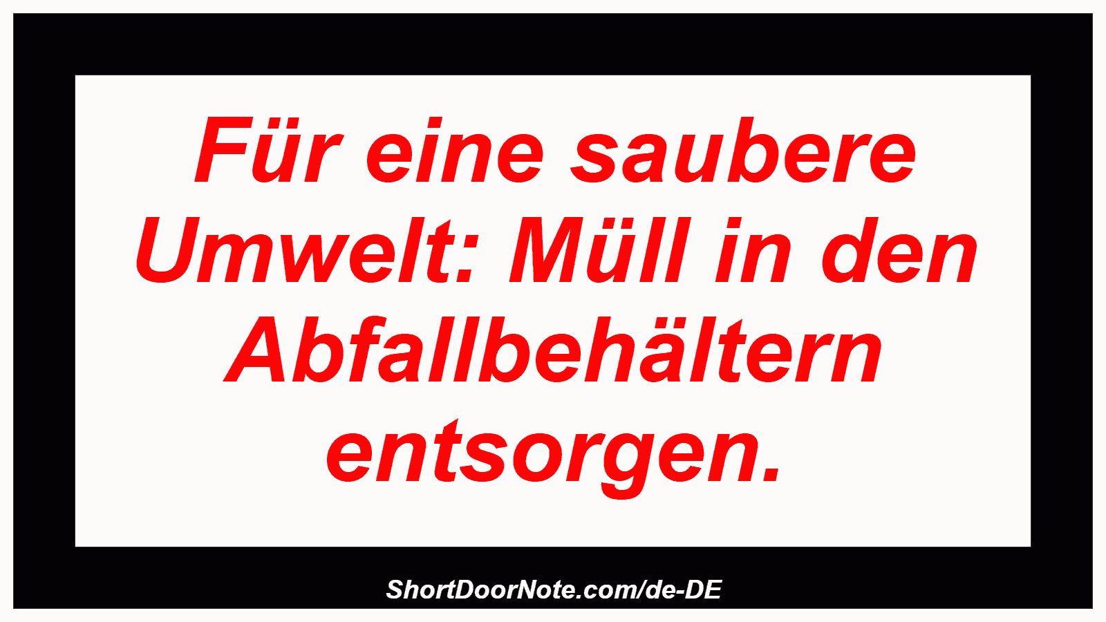 Für eine saubere Umwelt: Müll in den Abfallbehältern entsorgen.

