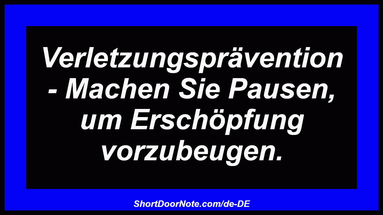 Verletzungsprävention - Machen Sie Pausen, um Erschöpfung vorzubeugen.

