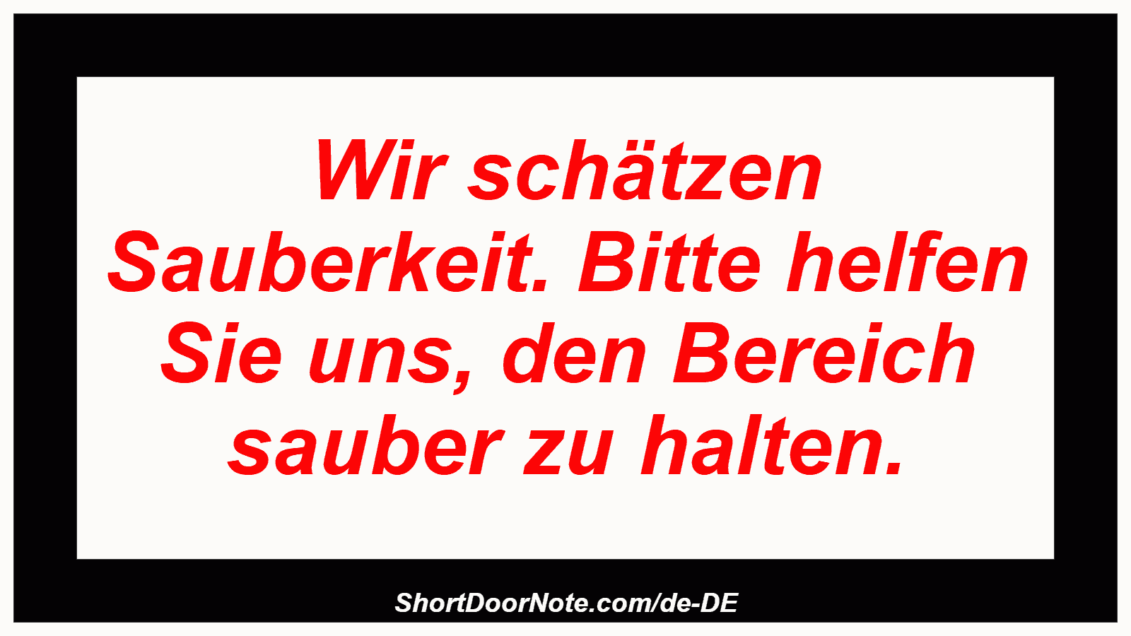 Wir schätzen Sauberkeit. Bitte helfen Sie uns, den Bereich sauber zu halten.
