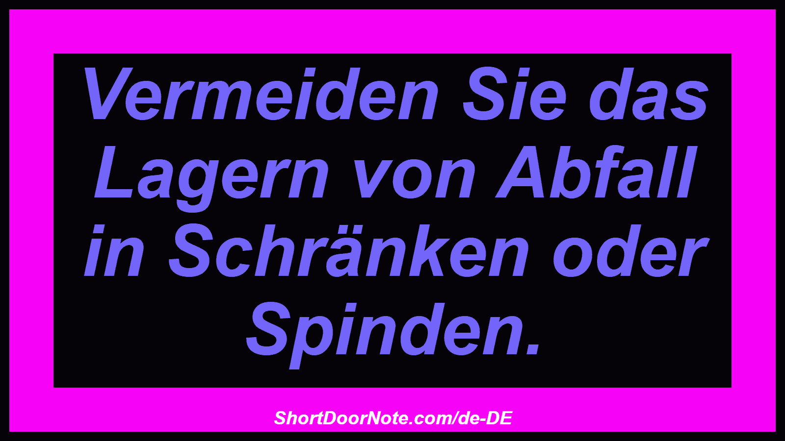 Vermeiden Sie das Lagern von Abfall in Schränken oder Spinden.
