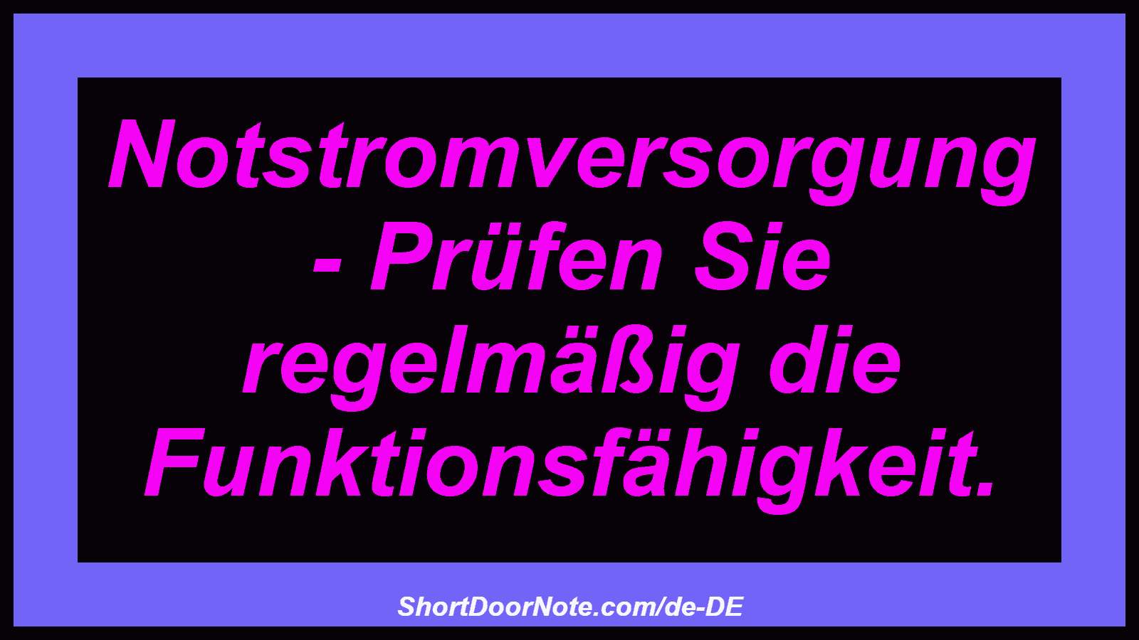 Notstromversorgung - Prüfen Sie regelmäßig die Funktionsfähigkeit.
