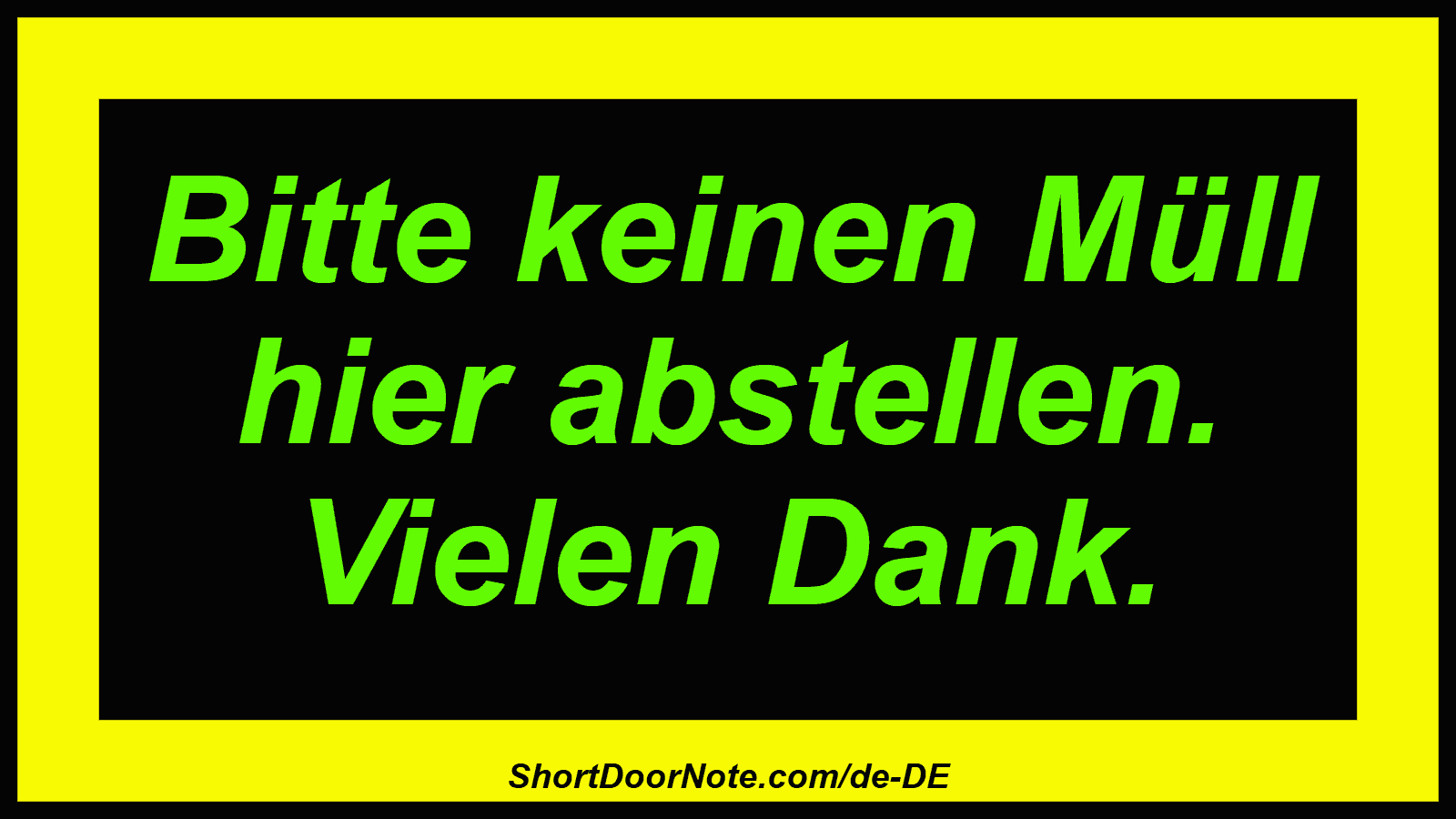 Bitte keinen Müll hier abstellen. Vielen Dank.
