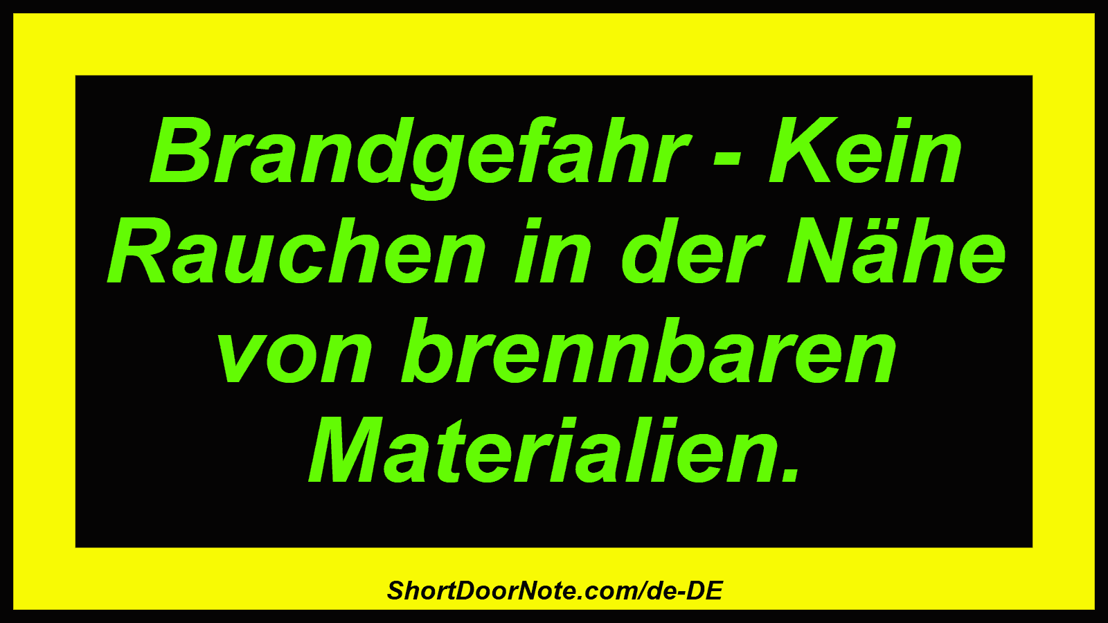 Brandgefahr - Kein Rauchen in der Nähe von brennbaren Materialien.
