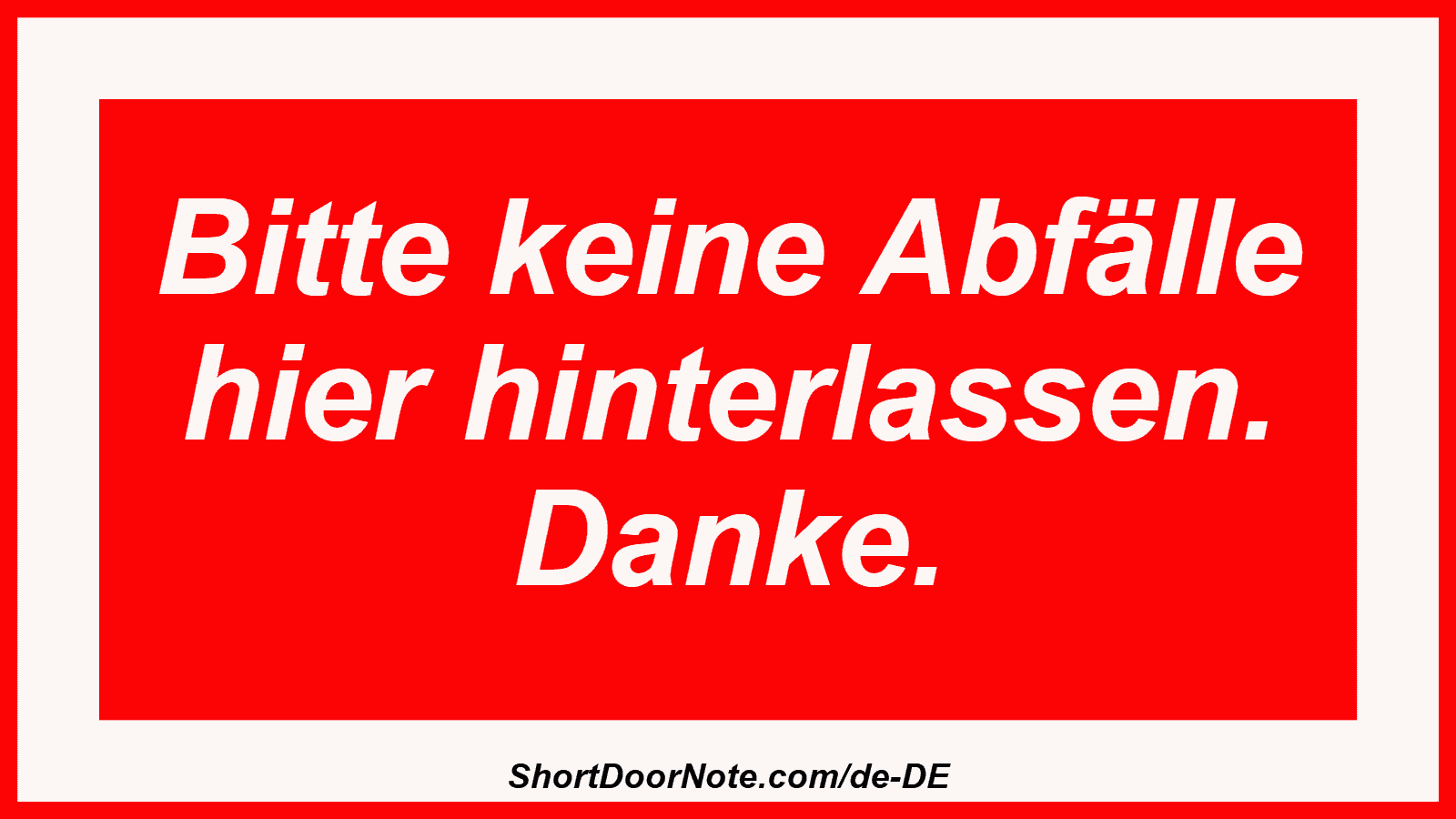 Bitte keine Abfälle hier hinterlassen. Danke.
