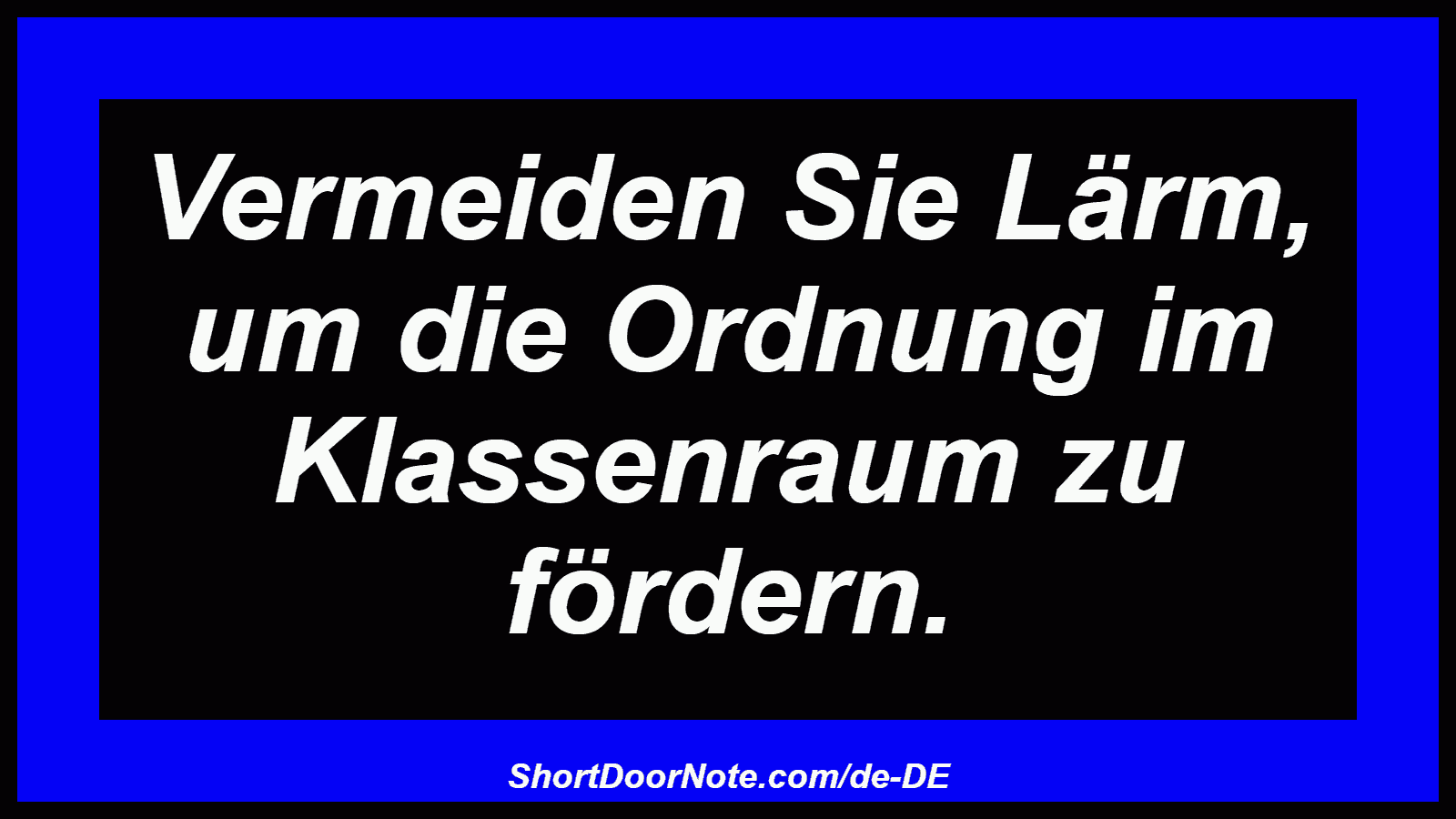 Vermeiden Sie Lärm, um die Ordnung im Klassenraum zu fördern.
